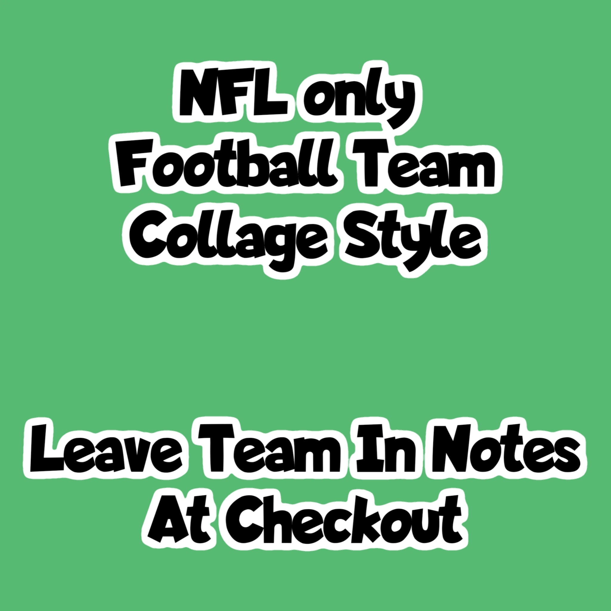 Football Team Collage Style (Leave Team In Notes At Checkout)