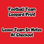 Football Team Leopard (Leave Team In Notes At Checkout)