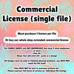 Commercial License, for use of 1 digital file. Required for businesses 2+ people or 25+ yards or png prints (Digital File License)