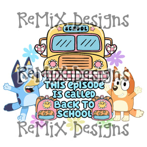 Heelers, back to school, bus supplies floral, this episode is called (PNG Digital File)