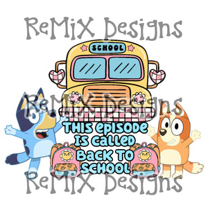 Heelers, back to school, bus supplies floral, this episode is called (PNG Digital File)