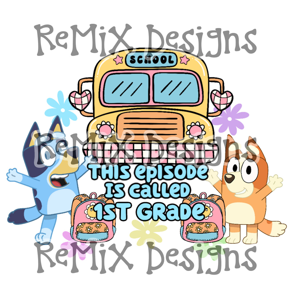 1st Grade Heelers, back to school, bus supplies floral, this episode is called (PNG Digital File)