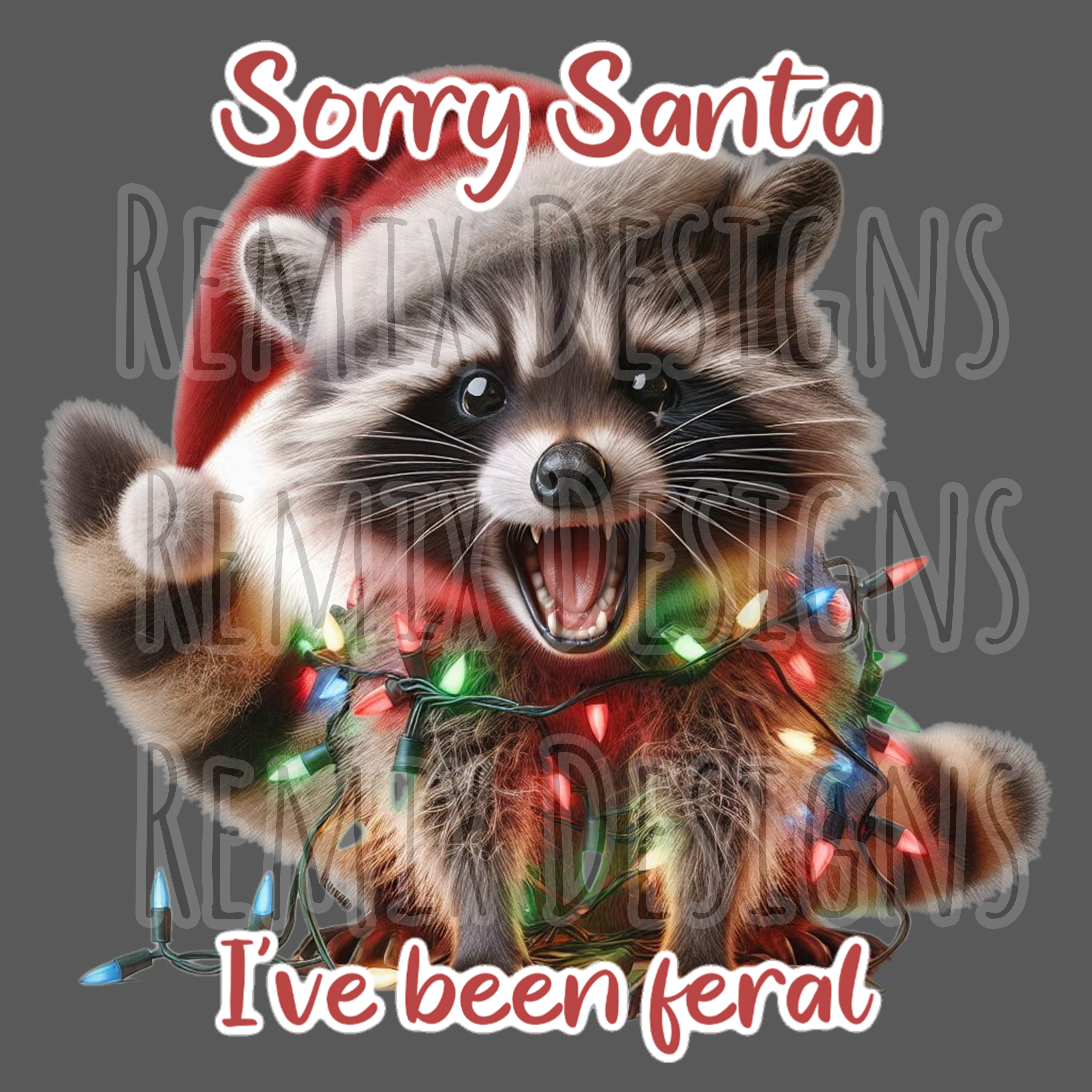 Sorry Santa I've Been Feral Raccoon, comes with transparent background (PNG Digital File)